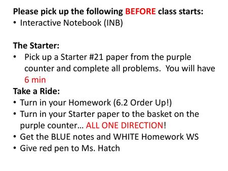 Please pick up the following BEFORE class starts: