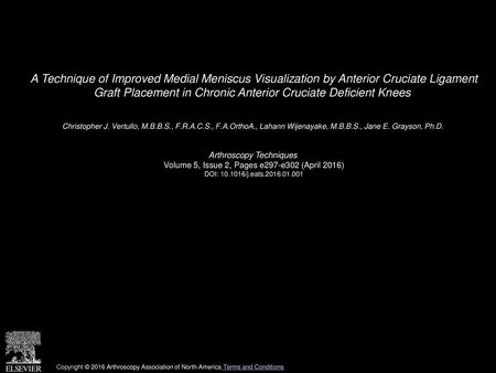 A Technique of Improved Medial Meniscus Visualization by Anterior Cruciate Ligament Graft Placement in Chronic Anterior Cruciate Deficient Knees  Christopher.