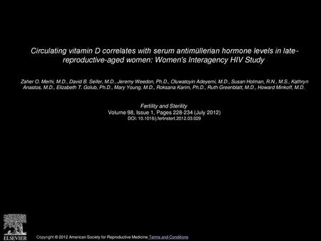 Circulating vitamin D correlates with serum antimüllerian hormone levels in late- reproductive-aged women: Women's Interagency HIV Study  Zaher O. Merhi,