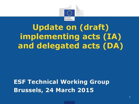 Update on (draft) implementing acts (IA) and delegated acts (DA)