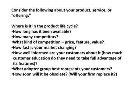 Consider the following about your product, service, or “offering:”