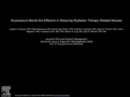 Acupressure Bands Are Effective in Reducing Radiation Therapy-Related Nausea  Joseph A. Roscoe, PhD, Peter Bushunow, MD, Pascal Jean-Pierre, PhD, Charles.