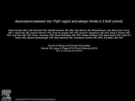 Associations between the 17q21 region and allergic rhinitis in 5 birth cohorts  Elaine Fuertes, MSc, Cilla Söderhäll, PhD, Nathalie Acevedo, MD, MSc, Allan.