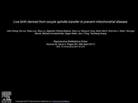 Live birth derived from oocyte spindle transfer to prevent mitochondrial disease  John Zhang, Hui Liu, Shiyu Luo, Zhuo Lu, Alejandro Chávez-Badiola, Zitao.