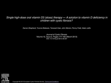 Single high-dose oral vitamin D3 (stoss) therapy — A solution to vitamin D deficiency in children with cystic fibrosis?  Darren Shepherd, Yvonne Belessis,