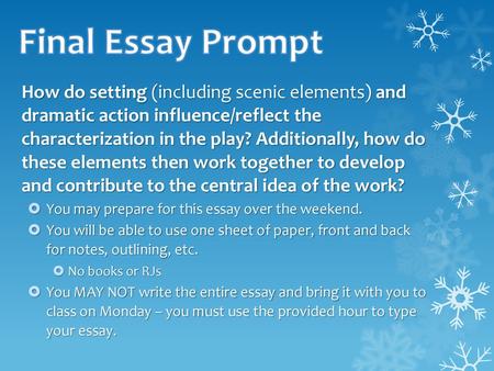 Final Essay Prompt How do setting (including scenic elements) and dramatic action influence/reflect the characterization in the play? Additionally, how.