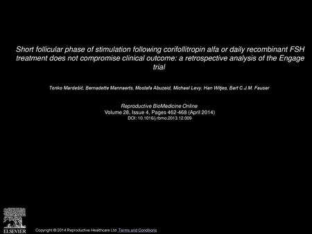 Short follicular phase of stimulation following corifollitropin alfa or daily recombinant FSH treatment does not compromise clinical outcome: a retrospective.