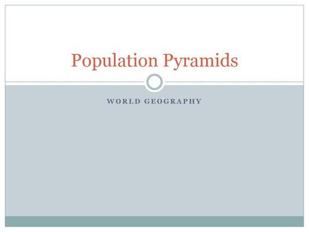 Population Pyramids World Geography.