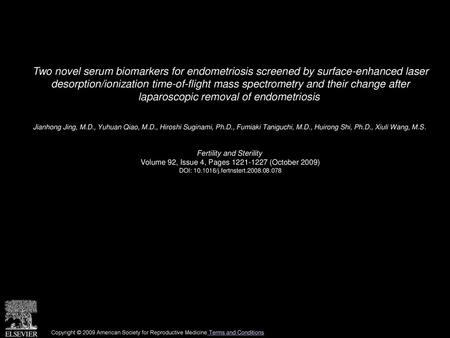 Two novel serum biomarkers for endometriosis screened by surface-enhanced laser desorption/ionization time-of-flight mass spectrometry and their change.