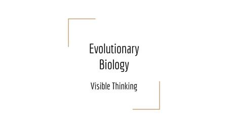 Evolutionary Biology Visible Thinking.