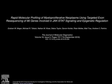 Rapid Molecular Profiling of Myeloproliferative Neoplasms Using Targeted Exon Resequencing of 86 Genes Involved in JAK-STAT Signaling and Epigenetic Regulation 