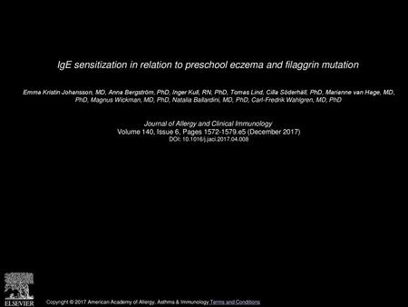 IgE sensitization in relation to preschool eczema and filaggrin mutation  Emma Kristin Johansson, MD, Anna Bergström, PhD, Inger Kull, RN, PhD, Tomas Lind,