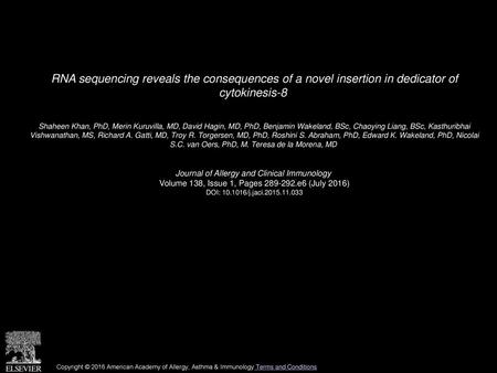 RNA sequencing reveals the consequences of a novel insertion in dedicator of cytokinesis-8  Shaheen Khan, PhD, Merin Kuruvilla, MD, David Hagin, MD, PhD,