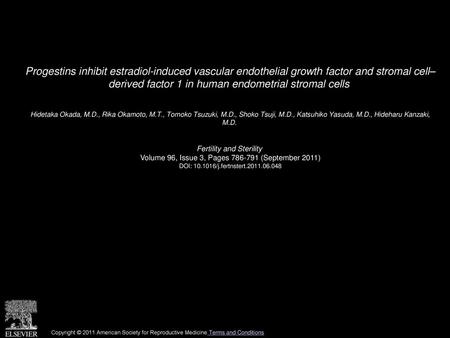 Progestins inhibit estradiol-induced vascular endothelial growth factor and stromal cell– derived factor 1 in human endometrial stromal cells  Hidetaka.