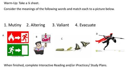 1. Mutiny 2. Altering 3. Valiant 4. Evacuate