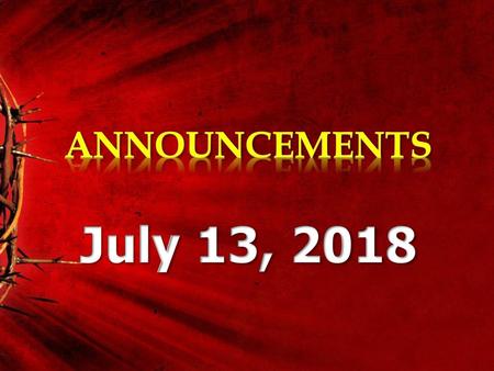 ANNOUNCEMENTS July 13, 2018.