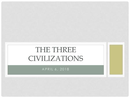 The Three Civilizations