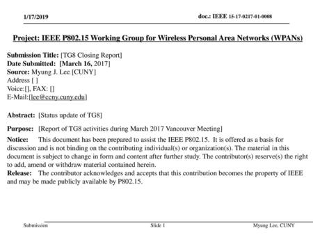 July 2014 doc.: IEEE 802.15-14-0466-00-0008 1/17/2019 Project: IEEE P802.15 Working Group for Wireless Personal Area Networks (WPANs) Submission Title: