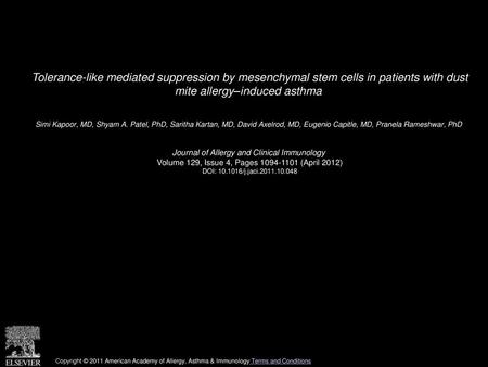 Tolerance-like mediated suppression by mesenchymal stem cells in patients with dust mite allergy–induced asthma  Simi Kapoor, MD, Shyam A. Patel, PhD,