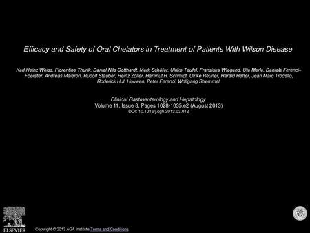 Efficacy and Safety of Oral Chelators in Treatment of Patients With Wilson Disease  Karl Heinz Weiss, Florentine Thurik, Daniel Nils Gotthardt, Mark Schäfer,