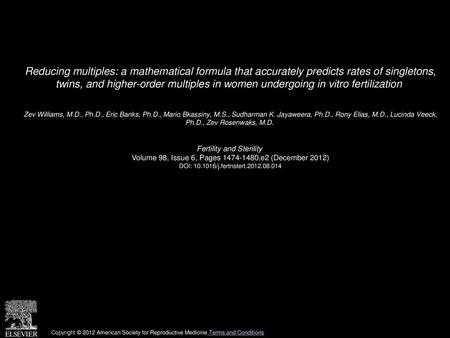 Reducing multiples: a mathematical formula that accurately predicts rates of singletons, twins, and higher-order multiples in women undergoing in vitro.