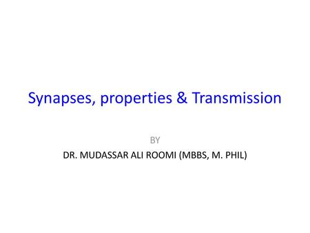 Synapses, properties & Transmission