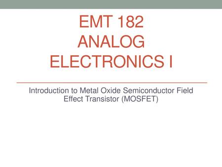 EMT 182 Analog Electronics I