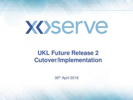 UKL Future Release 2 Cutover/Implementation