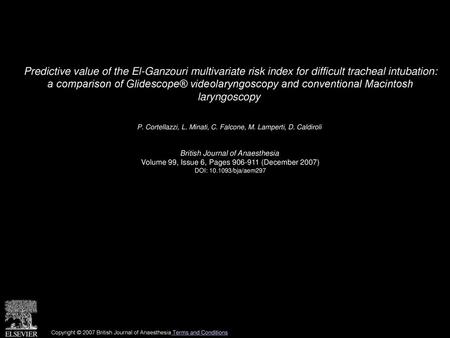 Predictive value of the El-Ganzouri multivariate risk index for difficult tracheal intubation: a comparison of Glidescope® videolaryngoscopy and conventional.