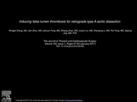 Inducing false lumen thrombosis for retrograde type A aortic dissection  Rongjie Zhang, MD, Jian Zhou, MD, Jiaxuan Feng, MD, Zhiqing Zhao, MD, Junjun Liu,