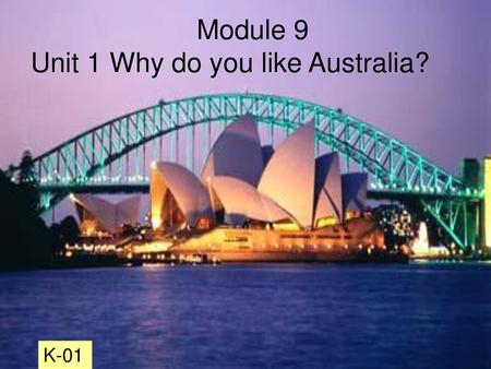 Module 9 Unit 1 Why do you like Australia?