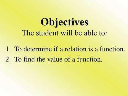 Objectives The student will be able to: