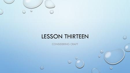 Lesson Thirteen Considering Craft.