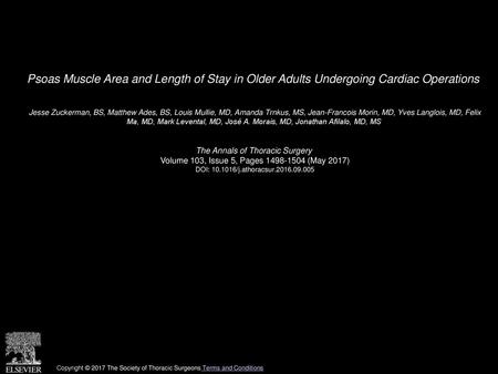 Psoas Muscle Area and Length of Stay in Older Adults Undergoing Cardiac Operations  Jesse Zuckerman, BS, Matthew Ades, BS, Louis Mullie, MD, Amanda Trnkus,