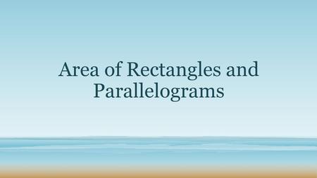 Area of Rectangles and Parallelograms