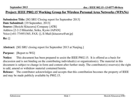 September 2013 Project: IEEE P802.15 Working Group for Wireless Personal Area Networks (WPANs) Submission Title: [SG SRU Closing report for September 2013]