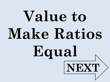 Value to Make Ratios Equal