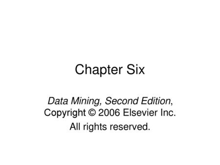 Data Mining, Second Edition, Copyright © 2006 Elsevier Inc.