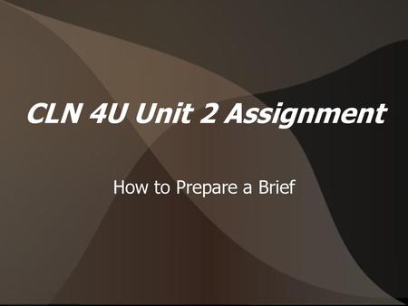 CLN 4U Unit 2 Assignment How to Prepare a Brief 1 1 1.