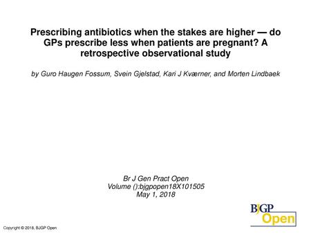 Prescribing antibiotics when the stakes are higher — do GPs prescribe less when patients are pregnant? A retrospective observational study by Guro Haugen.