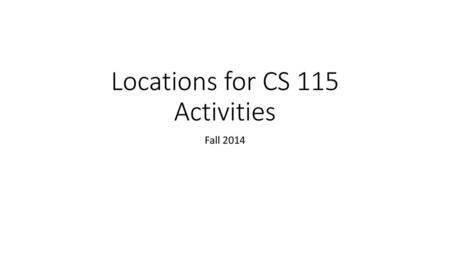 Locations for CS 115 Activities