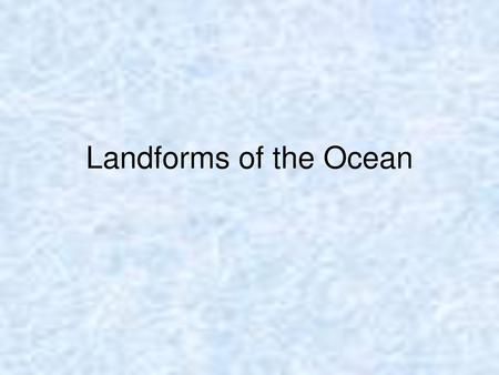 Landforms of the Ocean.