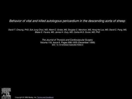 Behavior of vital and killed autologous pericardium in the descending aorta of sheep  David T. Cheung, PhD, Suk Jung Choo, MD, Albert C. Grobe, MS, Douglas.