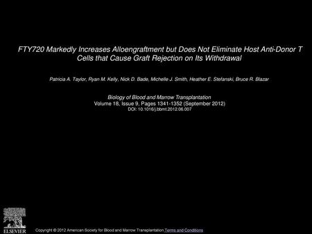 FTY720 Markedly Increases Alloengraftment but Does Not Eliminate Host Anti-Donor T Cells that Cause Graft Rejection on Its Withdrawal  Patricia A. Taylor,