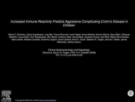 Increased Immune Reactivity Predicts Aggressive Complicating Crohn's Disease in Children  Marla C. Dubinsky, Subra Kugathasan, Ling Mei, Yoana Picornell,