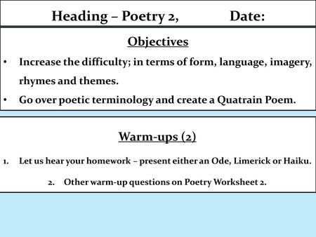 Heading – Poetry 2, Date: Objectives Warm-ups (2)