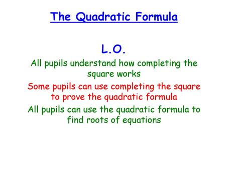 The Quadratic Formula L.O.