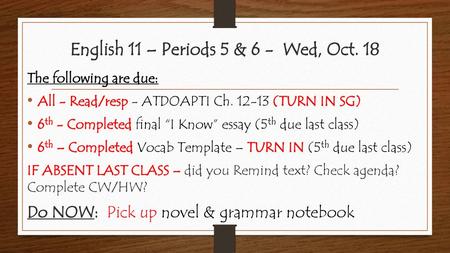 English 11 – Periods 5 & 6 - Wed, Oct. 18