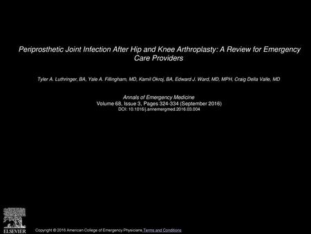 Periprosthetic Joint Infection After Hip and Knee Arthroplasty: A Review for Emergency Care Providers  Tyler A. Luthringer, BA, Yale A. Fillingham, MD,