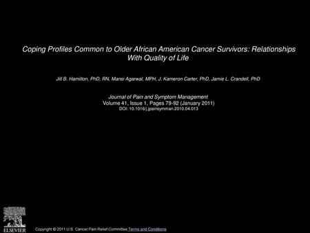 Coping Profiles Common to Older African American Cancer Survivors: Relationships With Quality of Life  Jill B. Hamilton, PhD, RN, Mansi Agarwal, MPH,